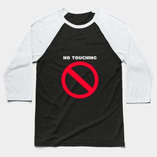 No Touching Baseball T-Shirt